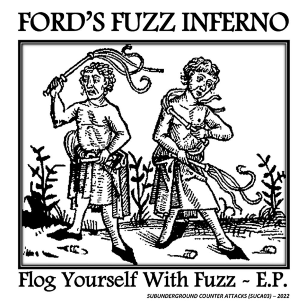 Ford's Fuzz Inferno - Flog Yourself With Fuzz 7" - Subunderground Counter Attacks