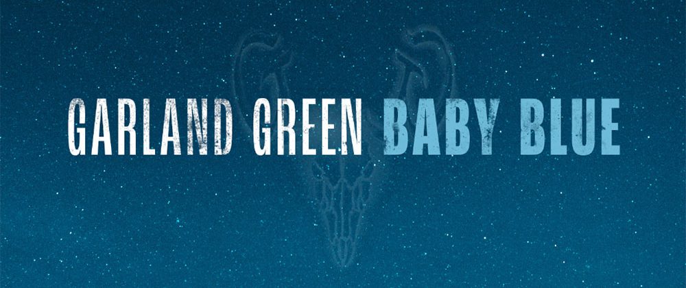 Garland Green – Baby Blue